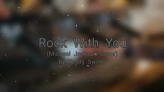 Rock With You by Teddy Swims (Michael Jackson Cover)