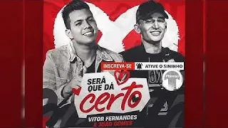 SERÁ QUE DÁ CERTO - JOÃO GOMES & VITOR FERNANDES [ INÉDITA ]