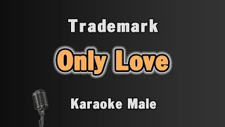 Only Love Karaoke | Trademark | Male Key