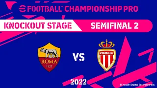 eFootball™ | AS ROMA VS AS MONACO | eFootball™ Championship Pro 2022 KO Stage - SF 2