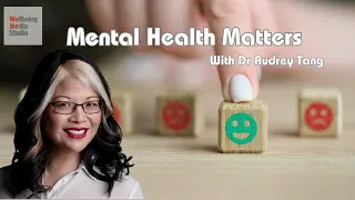 S1:E1 Mental Health Matters with Dr Audrey Tang.  Topic: BURNOUT