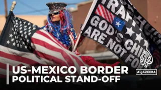 US-Mexico border tensions: Political stand-off over migrant crossings