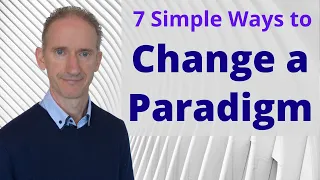 7 Simple Ways to Change a Paradigm - Make a Paradigm Shift Today!