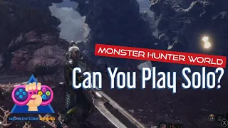 Can You Play Monster Hunter World SOLO?! - MinusInfernoGaming