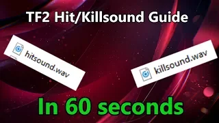 TF2: Hit and Killsound Guide in 60 Seconds