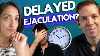What to do if you CAN'T FINISH?! | Delayed Ejaculation ft. Dr. Alex Tatem