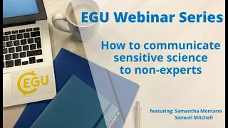 EGU WEBINARS: How To Communicate Sensitive Science To Non-experts