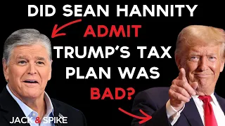 Did Sean Hannity Admit Trump's Tax Plan Was Bad?!