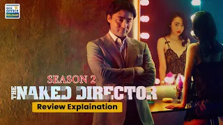 The Naked Director season 2 review Explanation About The Show - Box Office Release