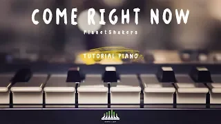 COME RIGHT NOW - PlanetShakers (Tutorial Piano)