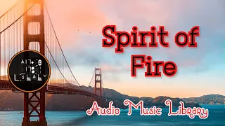 Spirit of Fire | Most Detailed Breakdown-Spirit of Fire | Audio Music Library