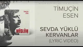 Timuçin Esen - Sevda Yüklü Kervanlar ('Müslüm Baba' Orijinal Film Müzikleri)(Lyric Video)