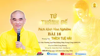 "TỨ THÁNH ĐẾ" Bài 16 (Trích Kinh Hoa Nghiêm) - TT. Thích Tuệ Hải - Chùa Long Hương