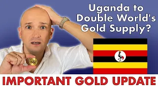 Gold Supply To Double? Uganda Gold Discovery Breakdown