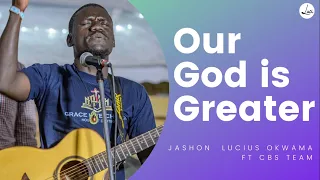 Our God is greater (Medley) Jonathan Nelson by Jashon Lucius Okwama and the CBS team.