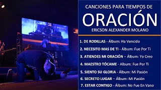 CANCIONES PARA TIEMPOS DE ORACIÓN | Ericson Alexander Molano