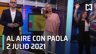 Al Aire con Paola I Programa Completo 2 Julio 2021