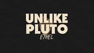 Unlike Pluto - Ethel