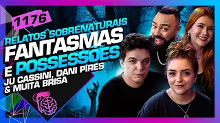 FANTASMAS E POSSESSÕES: JU CASSINI, DANI PIRES E MUITA BRISA - Inteligência Ltda. Podcast #1176