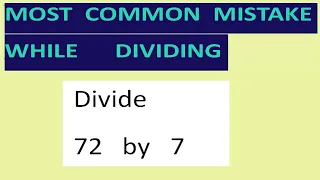 Divide   72   by   7   Most common mistake   while dividing