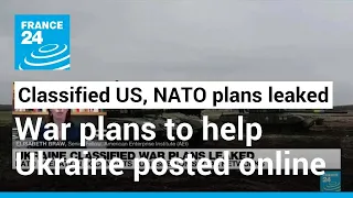 Russia's war on Ukraine: Leak of classified US and NATO war plans to help Kyiv • FRANCE 24 English