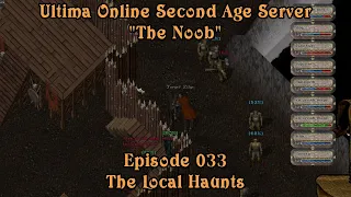 Ultima Online Second Age Server - "The Noob" - Episode 033 -The Local Haunts