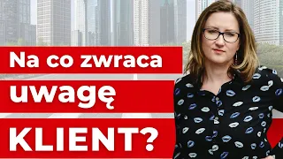 Na co zwraca uwagę klient cz.1