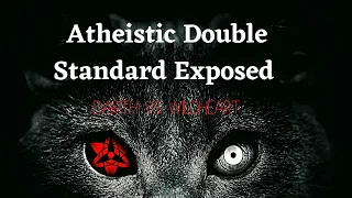 Atheistic Double Standard Exposed