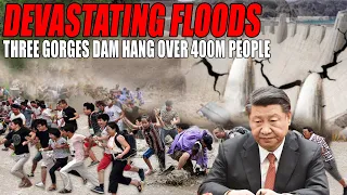 Devastating floods, the Three Gorges Dam threatens to hang over 400 million people | China flood