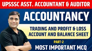 Trading and profit & loss account and Balance Sheet | Part-2 | MCQ | UPSSSC Asst Accountant/ Auditor