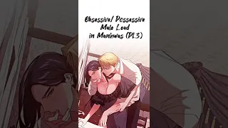 Obsessive/ Possessive Male Lead Pt.3 #manhwa #manhwareccomendation