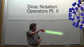 Lecture 15- Dirac Notation: Resolution of the Identity and Operator Proofs
