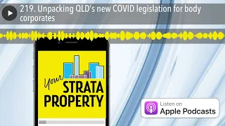 219. Unpacking QLD’s new COVID legislation for body corporates