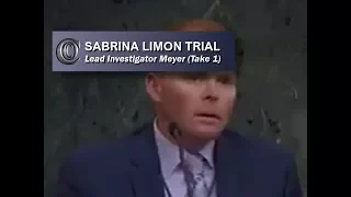 SABRINA LIMON TRIAL -  🚓 Lead Investigator Meyer (Take 1) (2017)