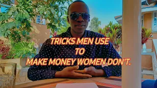 Tricks men use to make money women don't.