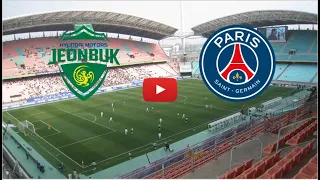 🔴 JEONBUK HYUNDAI MOTORS - PSG. LIVE HD. INTERNATIONAL CLUB FRIENDLY MATCH. (ONLY SUBSCRIBERS)