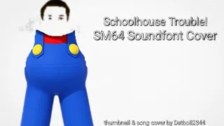 Schoolhouse trouble! - SM64 Soundfont Cover