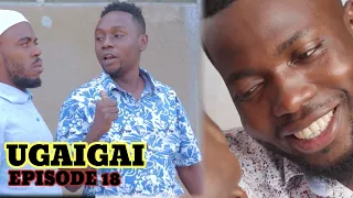 UGAIGAI EPISODE 18 STARRING MKOJANI ,SAMOFI ,CHUMVINYINGI