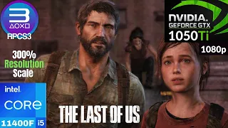 The Last of Us  4K 300% Resolution Scale | RPCS3 | i5 11400F + GTX 1050ti