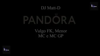 DJ Matt-D - Pandora - Vulgo FK, Menor MC e MC GP (8D AUDIO)