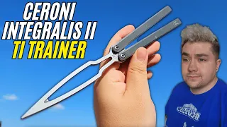 IS THIS BALISONG GRAIL THE "WORST" TRAINER EVER?? | CERONI INTEGRALIS II TI TRAINER REVIEW!