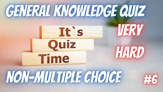 Difficult General Knowledge Quiz #6.  Non-multiple Choice - Hard! . Pub Quiz Trivia