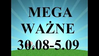 🌻💝✨MEGA ważne dla Ciebie na tydzień  30.08 - 5.09.2022 💝🌈✨- czasówka w opisie