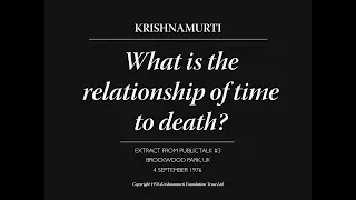 What is the relationship of time to death? | J. Krishnamurti
