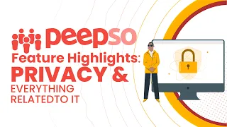 PeepSo Feature Highlights: PRIVACY & Everything related to it