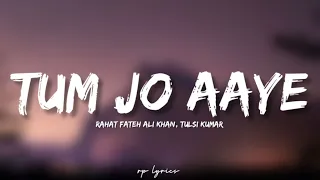 🎤Rahat Fateh Ali Khan, Tulsi Kumar - Tum Jo Aaye Full Lyrics Song | Once Upon a Time in Mumbai |