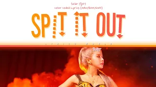 Solar (솔라) - Spit It Out [Color Coded Lyrics (HAN/ROM/ENG)]