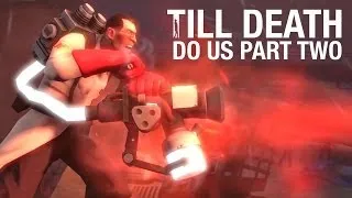 Team Fortress 2 - Till Death Do Us Part Two (SFM Saxxy Awards 2013 - Best Drama Winner)