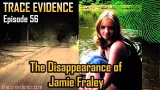 Trace Evidence - 056 - The Disappearance of Jamie Fraley