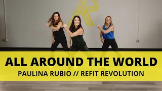 "All Around The World" ||  @PaulinaRubioOficial || Dance Fitness Choreography || @REFITREV